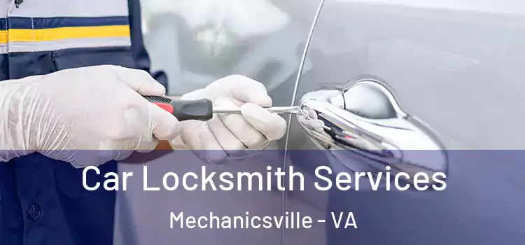 Car Locksmith Services Mechanicsville - VA