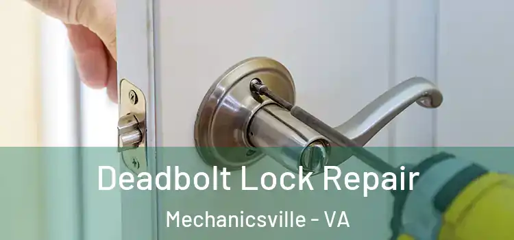  Deadbolt Lock Repair Mechanicsville - VA