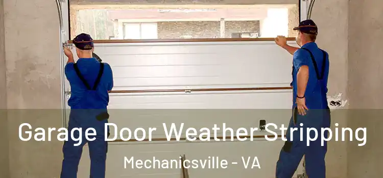  Garage Door Weather Stripping Mechanicsville - VA